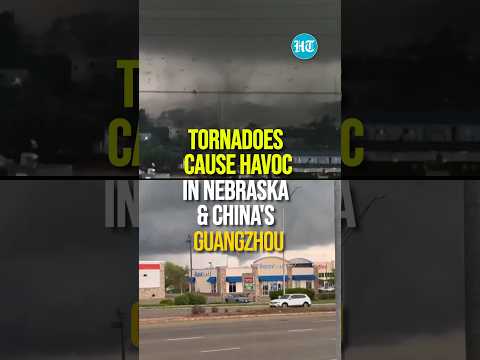 On Cam: Tornadoes Wreak Havoc In Nebraska & China's Guangzhou | Watch