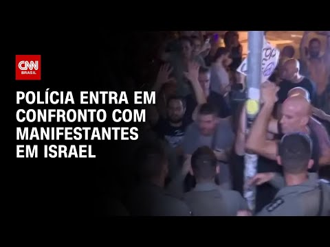 Polícia entra em confronto com manifestantes em Israel | AGORA CNN