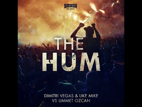Dimitri Vegas & Like Mike vs. Ummet Ozcan - The Hum (Original Mix)