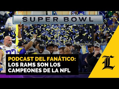 Los Rams son los campeones de la NFL | Podcast del Fanático