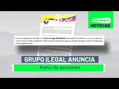 Grupo ilegal anuncia freno de acciones - Teleantioquia Noticias