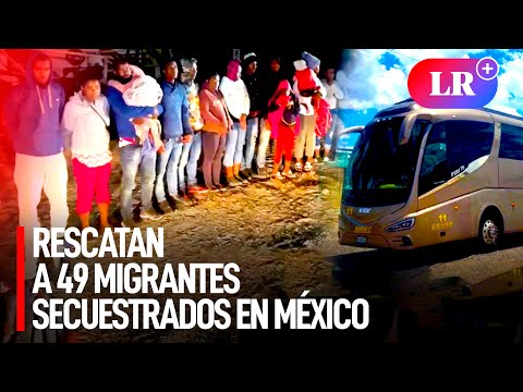 Rescatan a 49 de los 50 migrantes que habían sido secuestrados en carretera de México | #LR