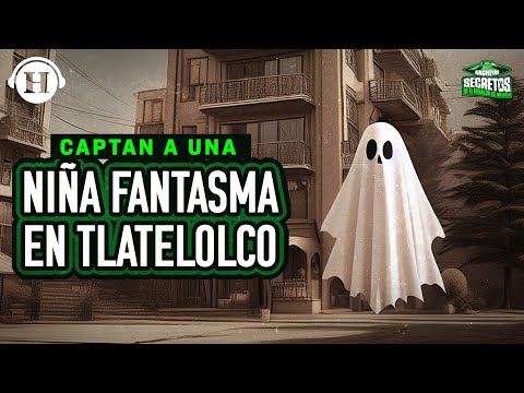 Fantasmas en la Plaza de las 3 Culturas de Tlatelolco | Archivos Secretos