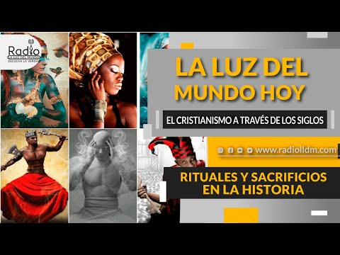 Rituales de sacrificios en la historia | El Crisianismo a través de los siglos| La Luz del Mundo Hoy