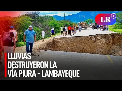Intensas lluvias destruyeron parte de la vía Piura - Lambayeque y familias quedaron varadas | #LR