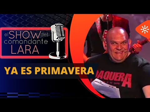 Ya es PRIMAVERA en El Show del COmandante Lara