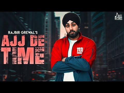 RAJBIR GREWAL – Ajj De Time Lyrics | Punjabi Song