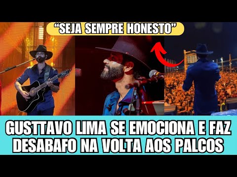 Gusttavo Lima EMOCIONADO faz DESABAFO em show de VOLTA ao Brasil “Seja honesto”