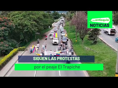 Siguen las protestas por el peaje El Trapiche - Teleantioquia Noticias