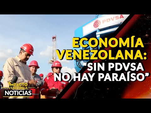 ECONOMÍA VENEZOLANA: “sin PDVSA no hay paraíso” |  NOTICIAS VENEZUELA HOY 2024