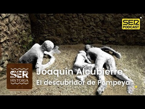 SER Historia | Joaquín Alcubierre, el descubridor de Pompeya