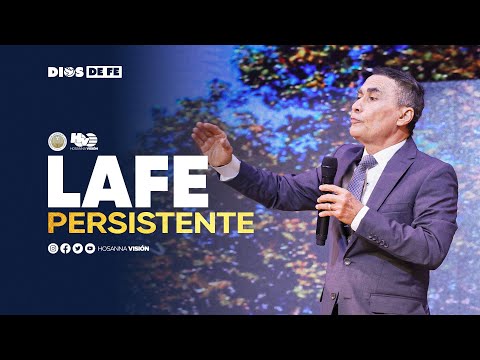 LA FE PERSISTENTE | PR EDWIN ALVAREZ | CA. HOSANNA