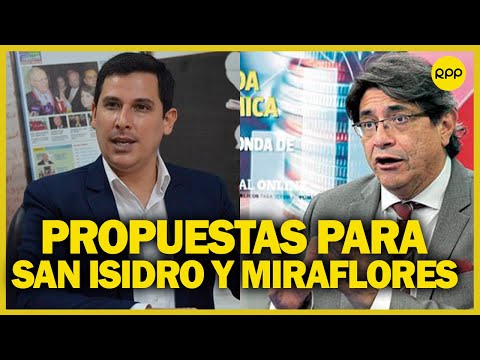 ELECCIONES 2022: Propuestas de César Combina para San Isidro y Carlos Canales para Miraflores