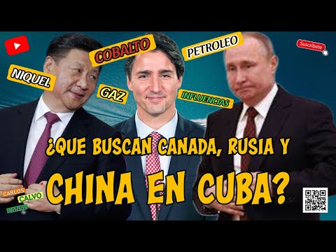 ¿Que buscan Canada, Rusia Y China en CUBA? #carloscalvocanal