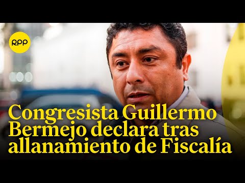 Declaraciones del congresista Guillermo Bermejo tras allanamiento a su vivienda