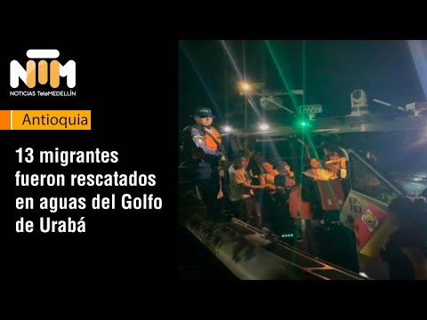 13 migrantes fueron rescatados en aguas del Golfo de Urabá - Telemedellín