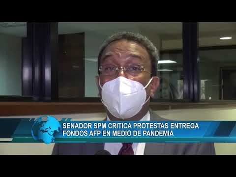 Senador de SPM critica protestas de entrega fondos AFP en medio de pandemia