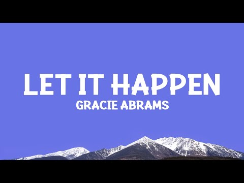 @GracieAbrams  - Let It Happen (Lyrics)