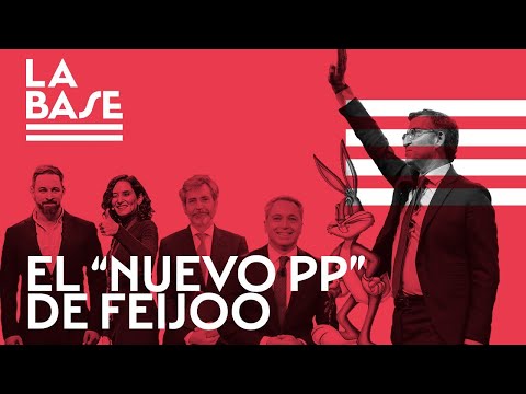 La Base #36 - El nuevo PP de Feijoo: ¿qué hay de nuevo, viejo?