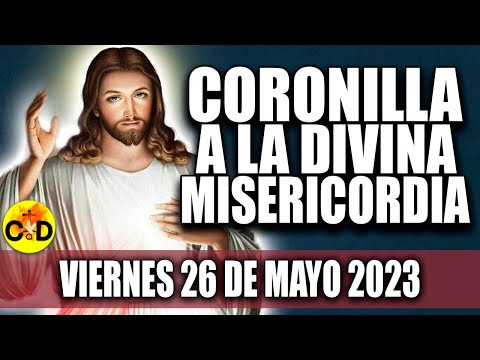 CORONILLA A LA DIVINA MISERICORDIA DE HOY VIERNES 26 DE MAYO DE 2023 Rosario dela Misericordia