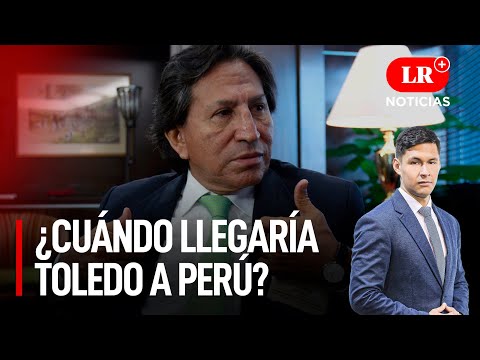 Toledo será extraditado: ¿cuándo llegaría a Perú? | LR+ Noticias