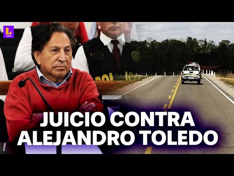 ALEJANDRO TOLEDO | JUICIO ORAL CONTRA EL EXPRESIDENTE POR EL DELITO DE COLUSIÓN