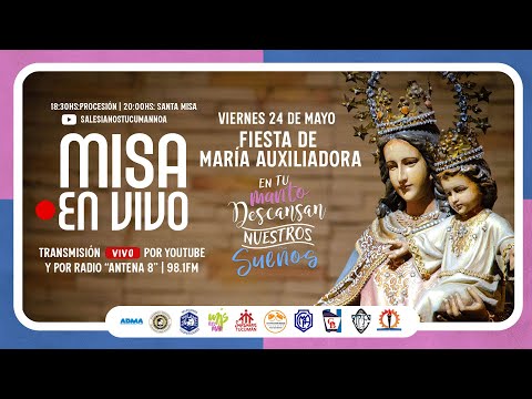18:30HS: PROCESIÓN Y SANTA MISA | Fiesta de María Auxiliadora 2024 | Desde Tucumán, Argentina