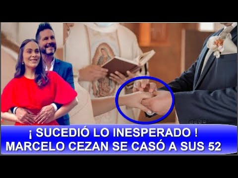 ¡ ULTIMA HORA ! MARCELO CEZÁN SE CASÓ A SUS 52  AÑOS ! Y TODO OCURRIÓ EN UNA BODA MUY INTIMA