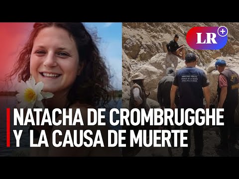 Natacha de Crombrugghe: aún se desconoce cuál fue la causa de muerte de la turista belga | #LR