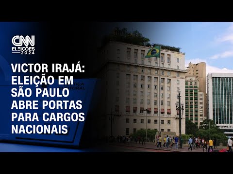 Victor Irajá: Eleição em São Paulo abre portas para cargos nacionais | CNN ELEIÇÕES