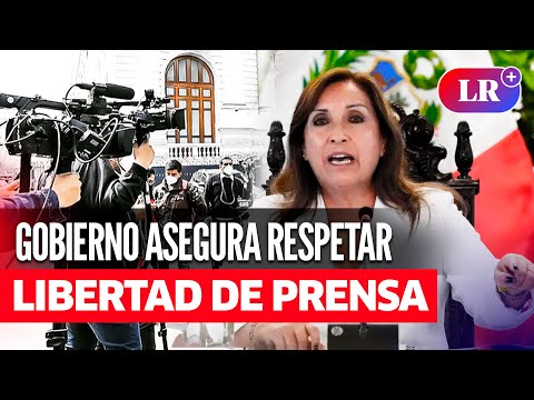 GOBIERNO asegura respetar LIBERTAD DE PRENSA pese a sospecha de reglaje a PERIODISTAS | #LR