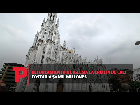 Reforzamiento de iglesia la Ermita de Cali costaría $6 mil millones  I1.11.2023I TP Noticias