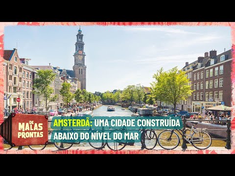 Amsterdã: uma cidade construída abaixo do nível do mar