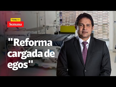 Una reforma a la salud que está CARGADA DE EGOS, es esta: Honorio Henríquez | Vicky en Semana