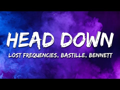 Lost Frequencies & Bastille - Head Down (Bennett Remix) [Lyrics]