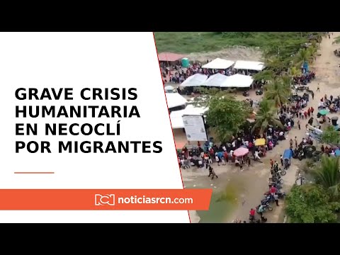 Se agrava crisis humanitaria en Necoclí por migrantes represados