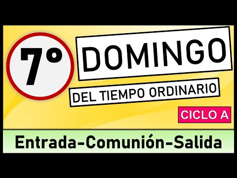 ?CANTOS PARA VII DOMINGO DEL TIEMPO ORDINARO ?19 febrero 2023 ?Canto de entrada, comunión y salida