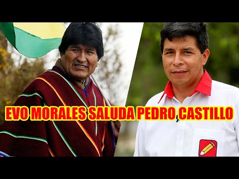 EVO MORALES SALUDO AL CANDIDATO PERUANO QUE GANÓ LA PRIMERA VUELTA PEDRO CASTILLO..