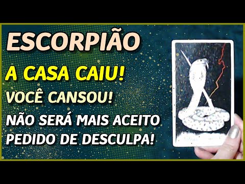 ESCORPIÃO ? // A CASA CAIU! ?- NÃO SERÁ ACEITO MAIS PEDIDO DE DESCULPA! ??