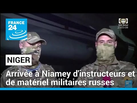 Niger : arrivée à Niamey d'instructeurs et de matériel militaires russes • FRANCE 24