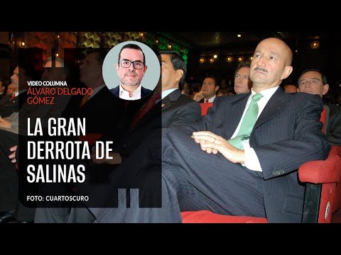 La gran derrota de Salinas de Gortari. Por Álvaro Delgado ¬ Video columna