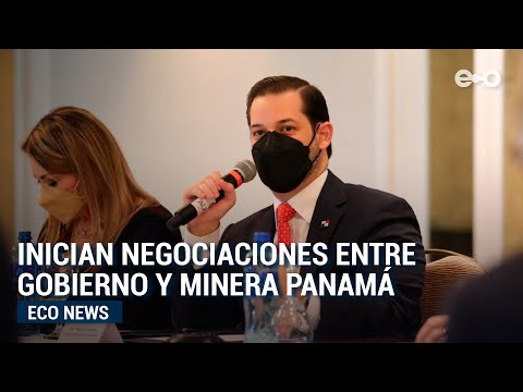 Instalan mesa de negociación entre Estado y Minera Panamá | #EcoNews