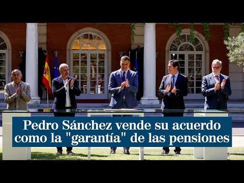 Pedro Sánchez vende su acuerdo como la garantía de las pensiones