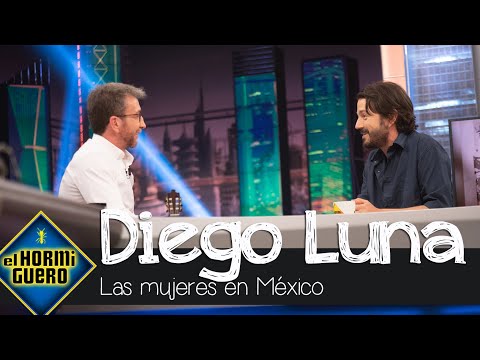 Diego Luna habla sobre la situación de su México: Ser mujer es muy peligroso - El Hormiguero