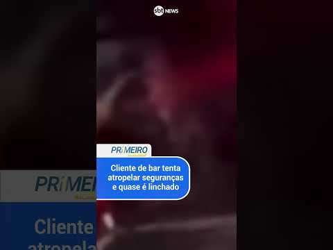 Cliente de bar tenta atropelar seguranças e quase é linchado