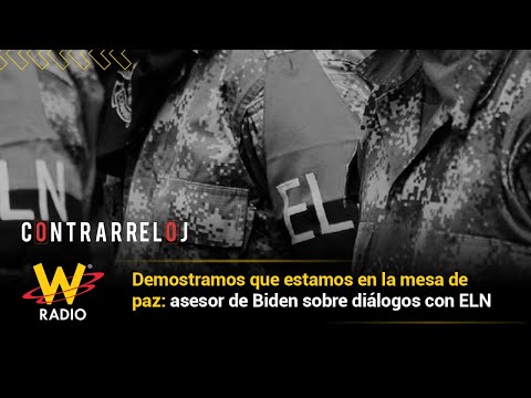 Demostramos que estamos en la mesa de paz: asesor de Biden sobre diálogos con ELN