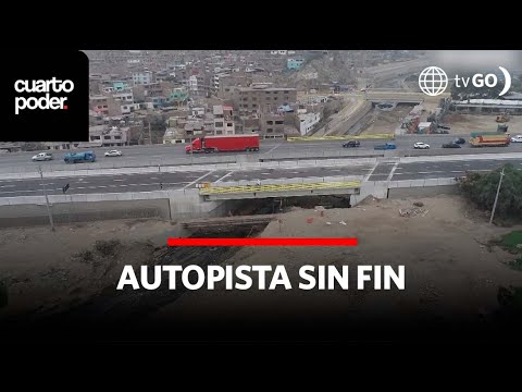 La ampliación de la autopista a Chosica no tiene cuándo acabar | Cuarto Poder | Perú
