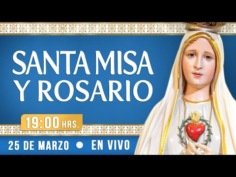 Santa Misa y Rosario25 de Marzo EN VIVO