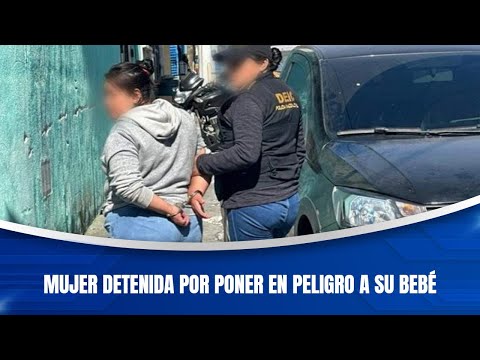 Mujer detenida por poner en peligro a su bebé