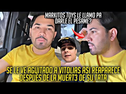 VITOLIAS REAPARECE AGUITADO HABLA DE LO QUE LE PASO A SU TATA? LE HABLO MARKITOS TOYS?